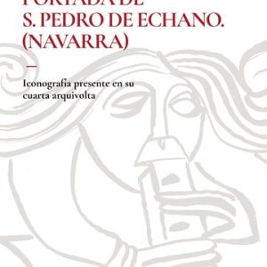 PORTADA DE S. PEDRO DE ECHANO (NAVARRA) Iconografía presente en su cuarta arquivolta