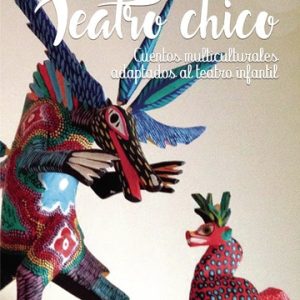 Teatro Chico. Cuentos multiculturales adaptados al teatro infantil