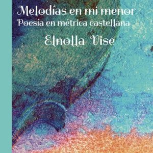 Melodías en mi menor Poesía en métrica castellana