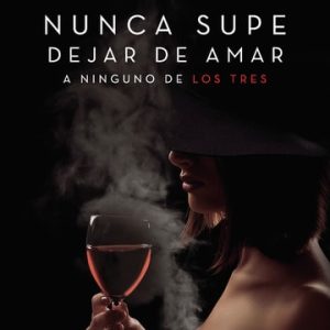 Nunca supe dejar de amar a ninguno de los tres