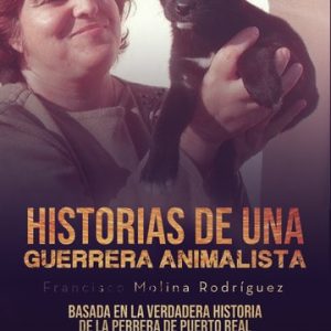 Historias de una "Guerrera" animalista