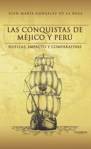 Las conquistas de Méjico y Perú Huellas, impacto y comparativas