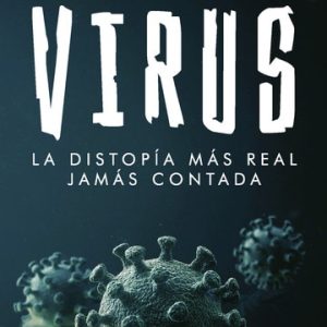 Virus La distopía más real jamás contada