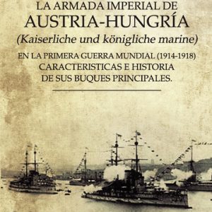 La armada imperial de Austria-Hungría (Kaiserliche und königliche marine) en la Primera Guerra Mundial (1914 - 1918)
