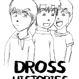 Dross Histories