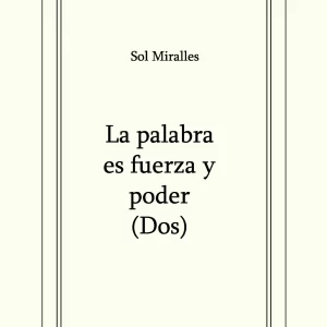 La palabra es fuerza y poder (Dos)