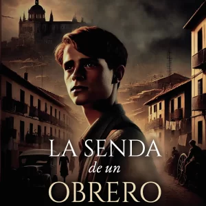 La senda de un obrero. Primera parte: La juventud raptada