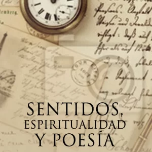 Sentidos, Espiritualidad y Poesía. -Poemario-