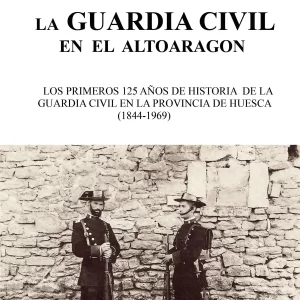 La Guardia Civil en el Alto Aragón