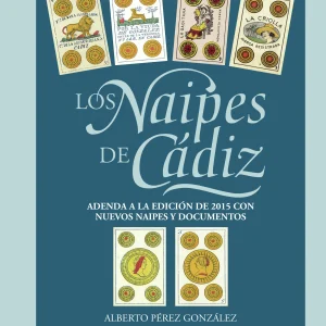 Los naipes de Cádiz. Adenda a la edición de 2015 con nuevos Naipes y documentos