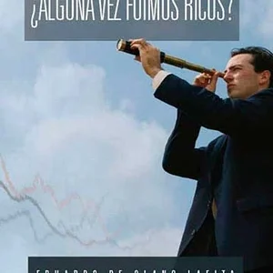 ¿Alguna vez fuimos ricos?