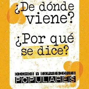 ¿De dónde Viene? ¿Por qué se dice?
