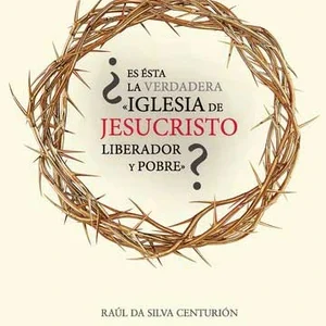 ¿Es ésta la verdadera "Iglesia de Jesucristo liberador y pobre"?