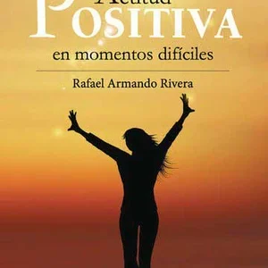 Actitud positiva en momentos difíciles