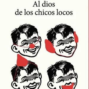 Al dios de los chicos locos