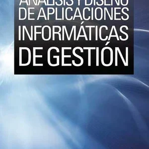 Análisis y diseño de aplicaciones informáticas de gestión