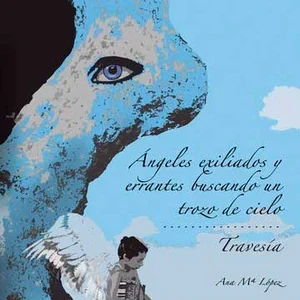 Ángeles exiliados y errantes buscando un trozo de cielo/ Travesía